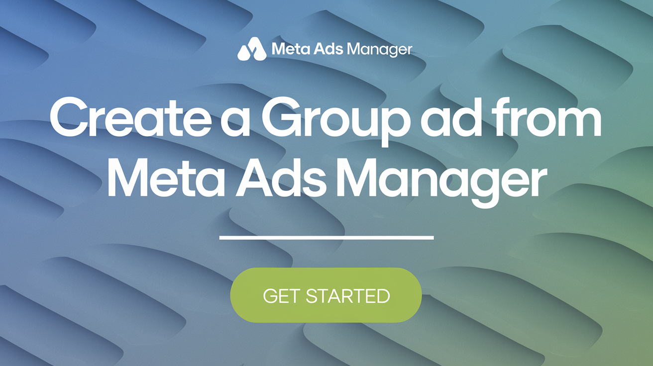 Create a Group Ad From Meta Ads Manager