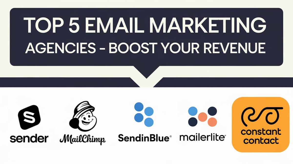 Top 5 Email Marketing Agencies - Boost Your Revenue